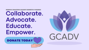 Collaborate. Advocate. Educate. Empower. Donate Today. Georgia Coalition Against Domestic Violence
